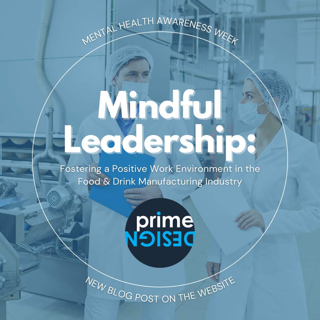 Mindful Leadership: Fostering a Positive Work Environment in Food and Drink Manufacturing